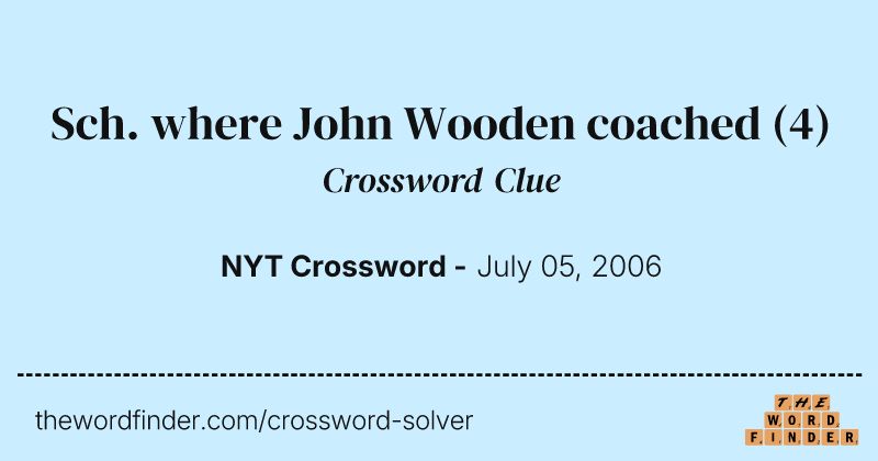 Sch. where John Wooden coached crossword clue image