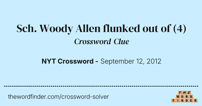 Sch. Woody Allen flunked out of crossword clue image