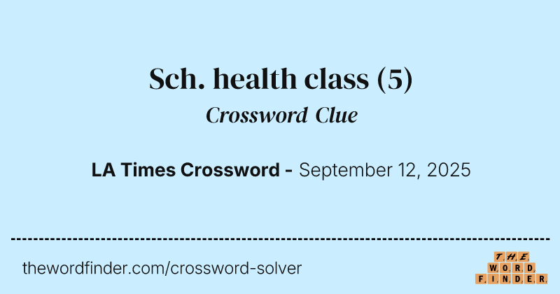 Sch. health class crossword clue image