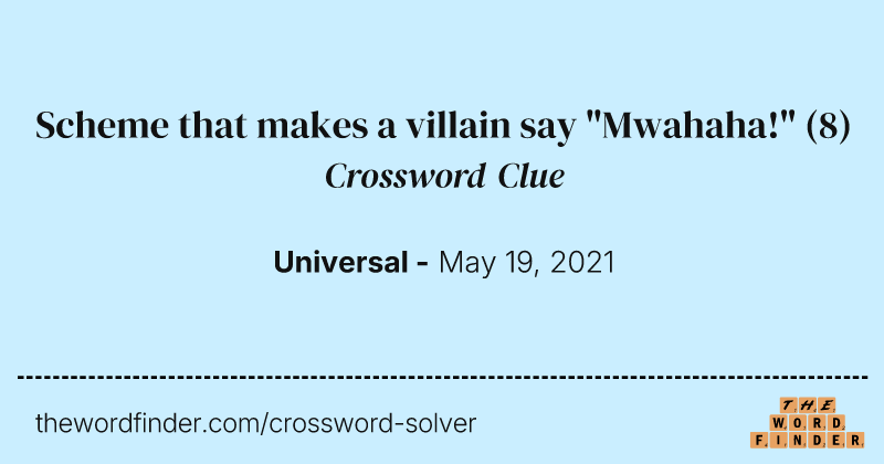 Scheme that makes a villain say "Mwahaha!" crossword clue image