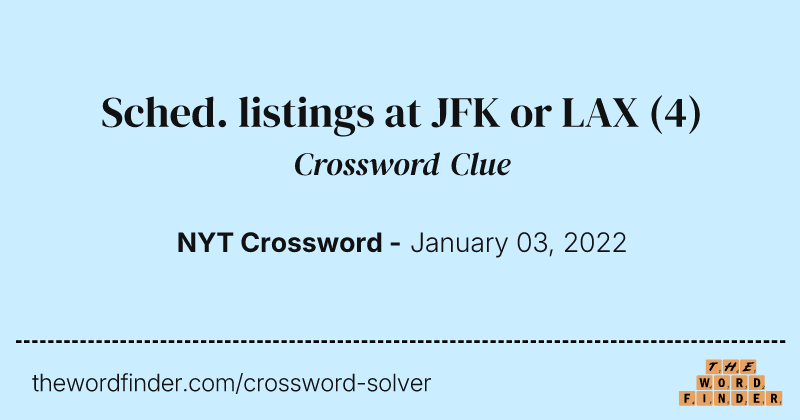 Sched. listings at JFK or LAX crossword clue image