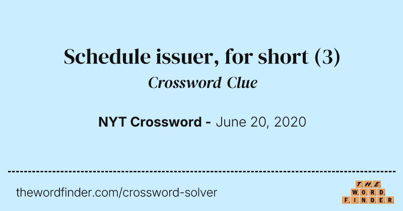 Schedule issuer, for short crossword clue image