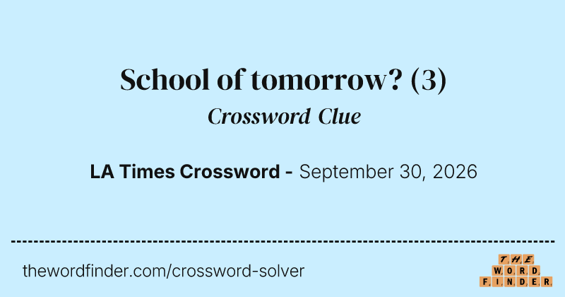 School of tomorrow? crossword clue image