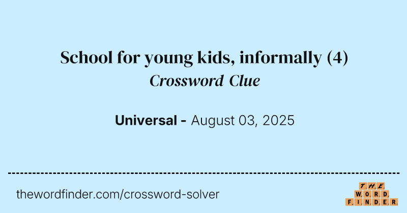 School for young kids, informally crossword clue image