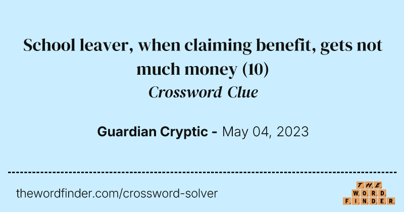 School leaver, when claiming benefit, gets not much money crossword clue image