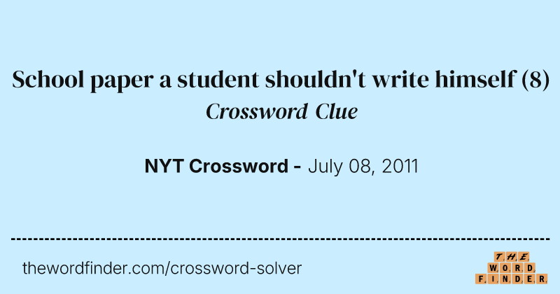School paper a student shouldn't write himself crossword clue image