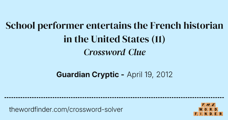 School performer entertains the French historian in the United States crossword clue image