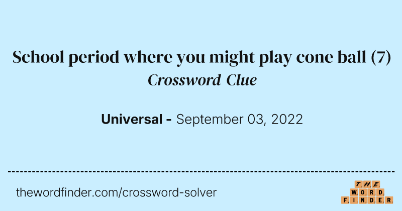 School period where you might play cone ball crossword clue image