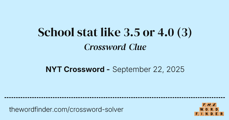 School stat like 3.5 or 4.0 crossword clue image