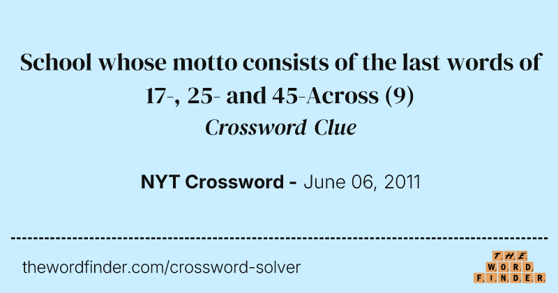 School whose motto consists of the last words of 17-, 25- and 45-Across crossword clue image