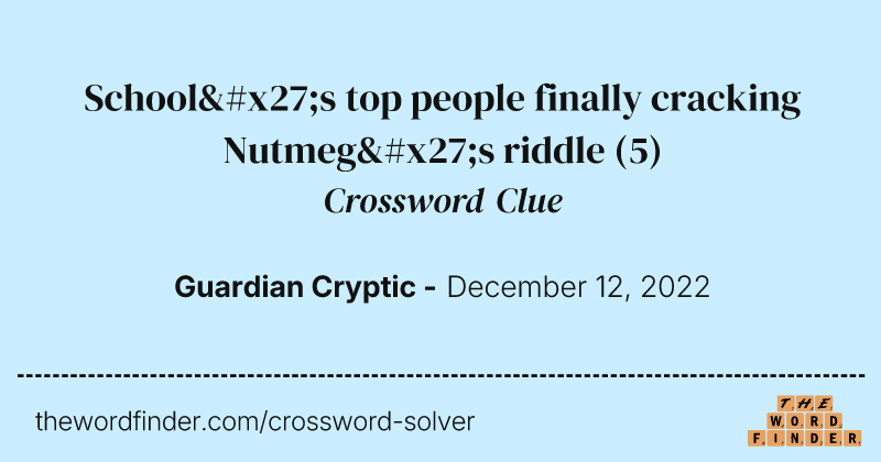 School's top people finally cracking Nutmeg's riddle crossword clue image