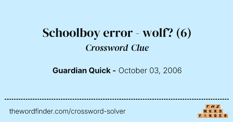 Schoolboy error - wolf? crossword clue image