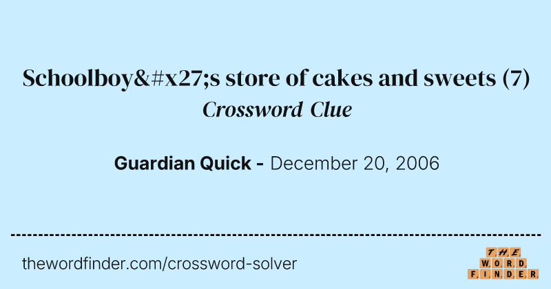 Schoolboy's store of cakes and sweets crossword clue image