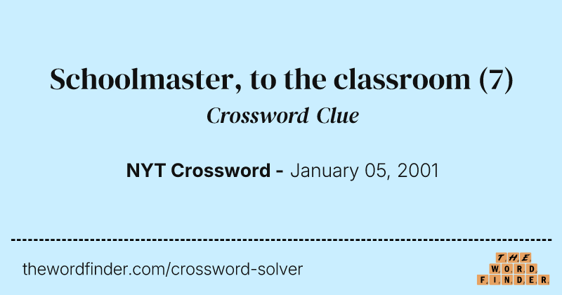 Schoolmaster, to the classroom crossword clue image
