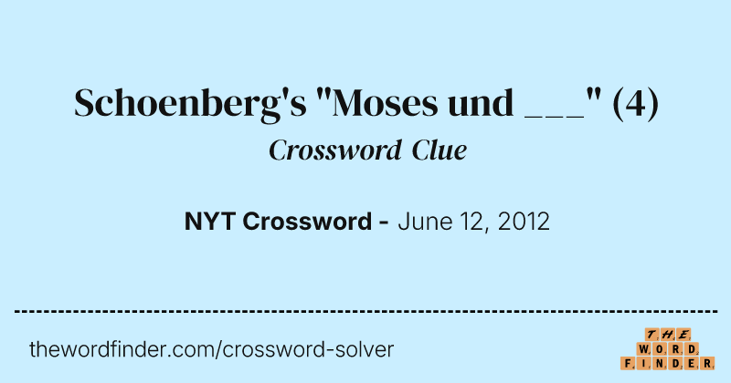 Schoenberg's "Moses und ___" crossword clue image