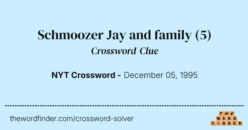 Schmoozer Jay and family crossword clue image