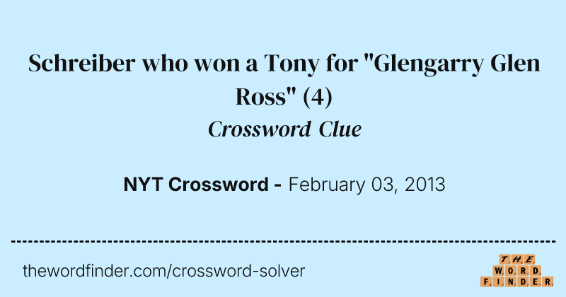 Schreiber who won a Tony for "Glengarry Glen Ross" crossword clue image