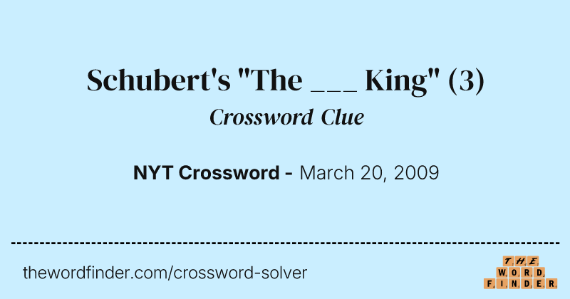 Schubert's "The ___ King" crossword clue image
