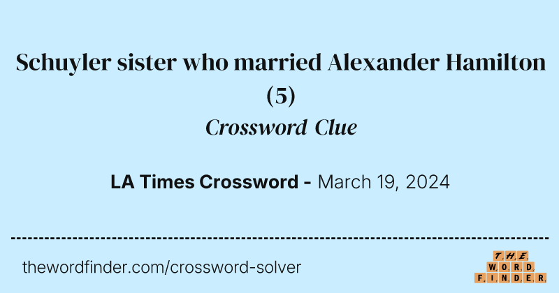Schuyler sister who married Alexander Hamilton crossword clue image
