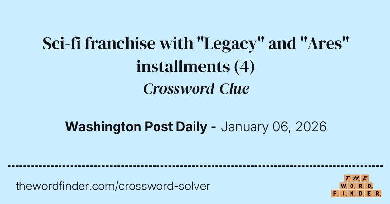 Sci-fi franchise with "Legacy" and "Ares" installments crossword clue image