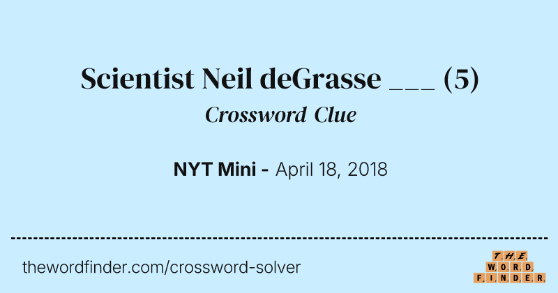 Scientist Neil deGrasse ___ crossword clue image