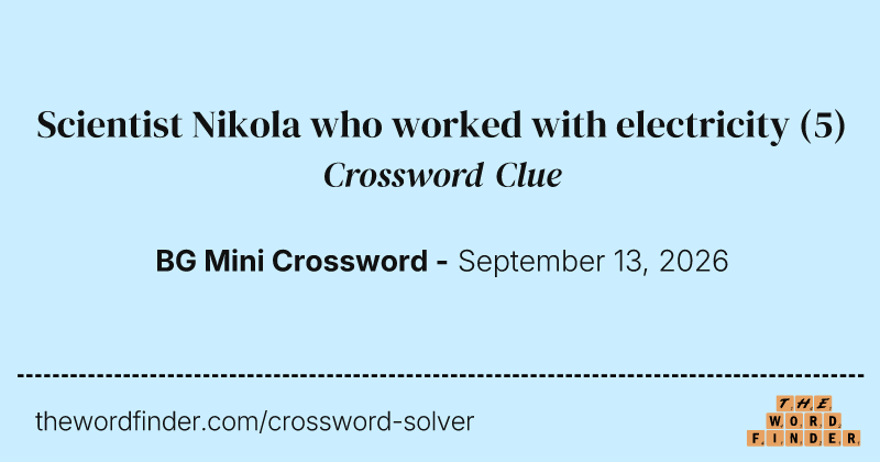 Scientist Nikola who worked with electricity crossword clue image