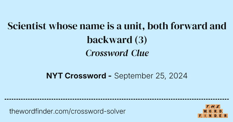 Scientist whose name is a unit, both forward and backward crossword clue image
