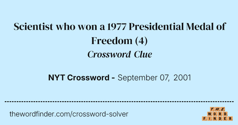 Scientist who won a 1977 Presidential Medal of Freedom crossword clue image