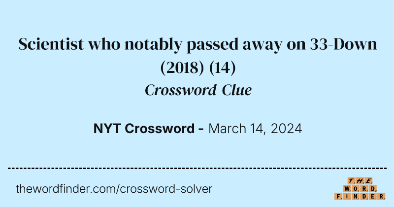 Scientist who notably passed away on 33-Down (2018) crossword clue image