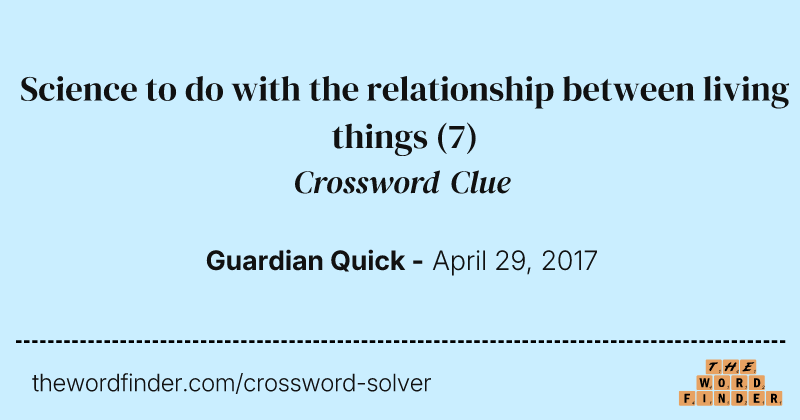 Science to do with the relationship between living things crossword clue image
