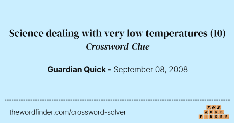 Science dealing with very low temperatures crossword clue image