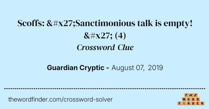 Scoffs: 'Sanctimonious talk is empty!' crossword clue image