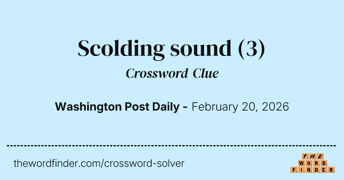 Scolding sound — Crossword Clue