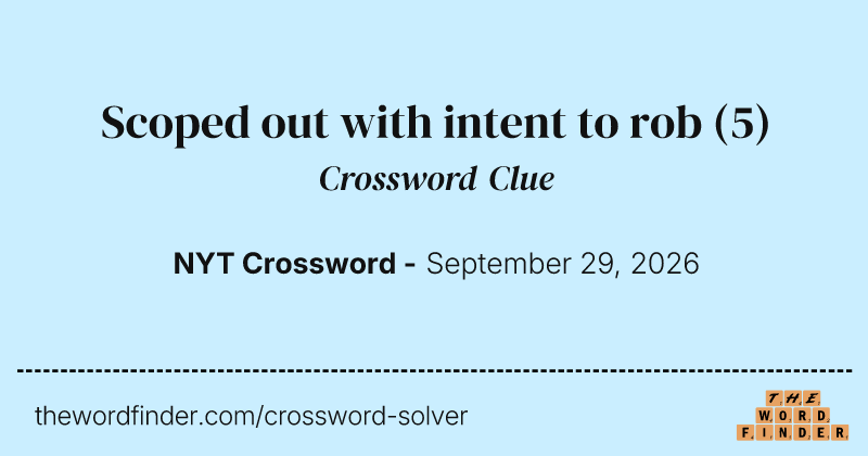 Scoped out with intent to rob crossword clue image