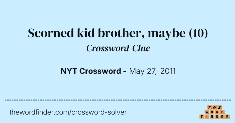 Scorned kid brother, maybe crossword clue image