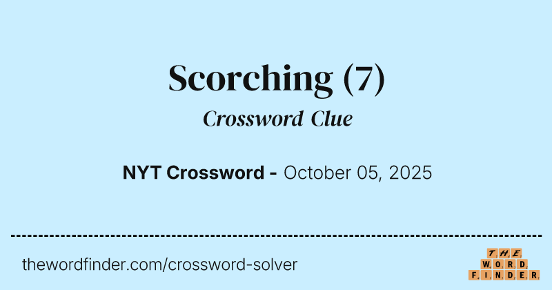 Scorching crossword clue image