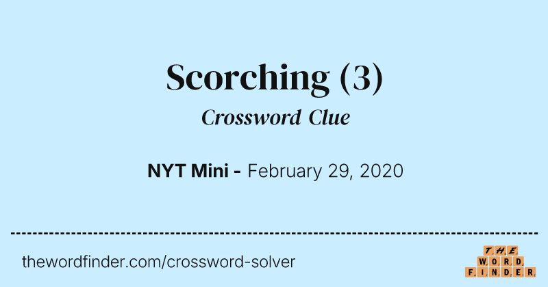 Scorching crossword clue image