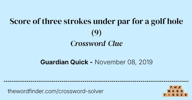 Score of three strokes under par for a golf hole crossword clue image