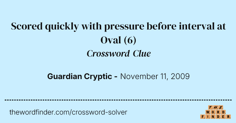 Scored quickly with pressure before interval at Oval crossword clue image