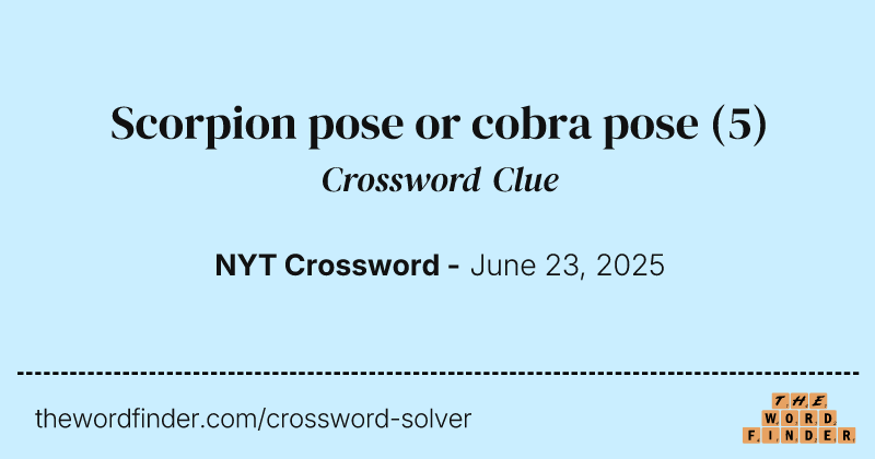 Scorpion pose or cobra pose crossword clue image