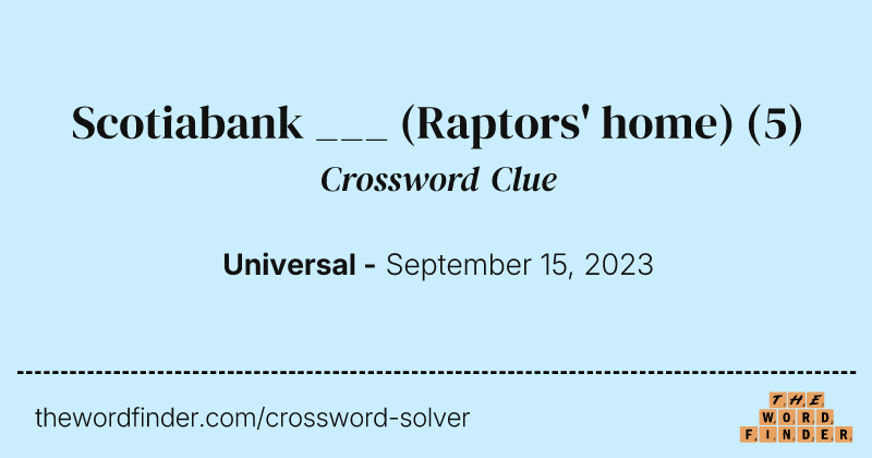 Scotiabank ___ (Raptors' home) crossword clue image
