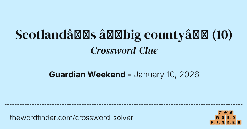 Scotland’s ‘big county’ crossword clue image
