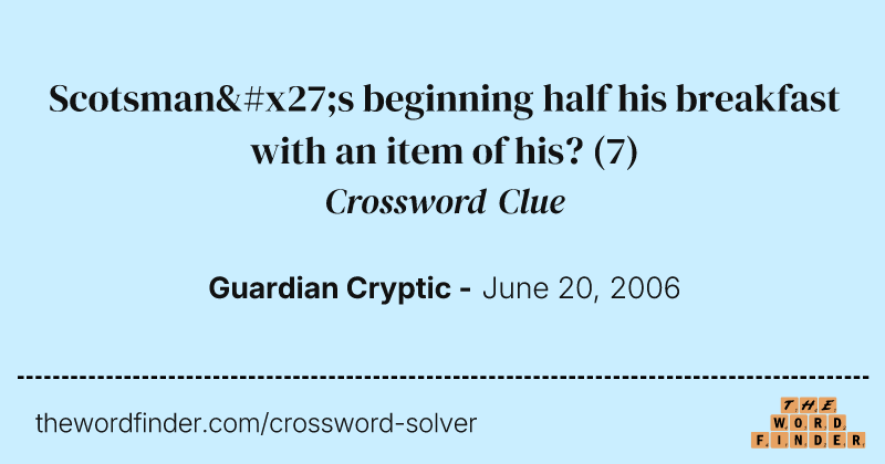 Scotsman's beginning half his breakfast with an item of his? crossword clue image