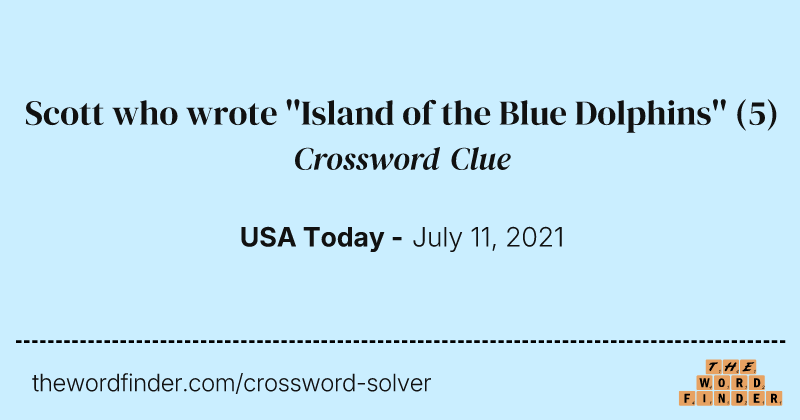 Scott who wrote ''Island of the Blue Dolphins'' crossword clue image