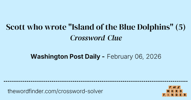 Scott who wrote "Island of the Blue Dolphins" crossword clue image