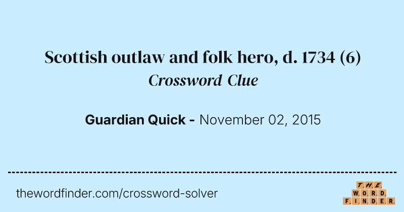 Scottish outlaw and folk hero, d. 1734 crossword clue image