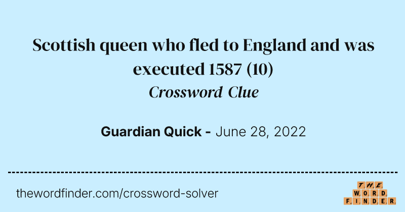 Scottish queen who fled to England and was executed 1587 crossword clue image