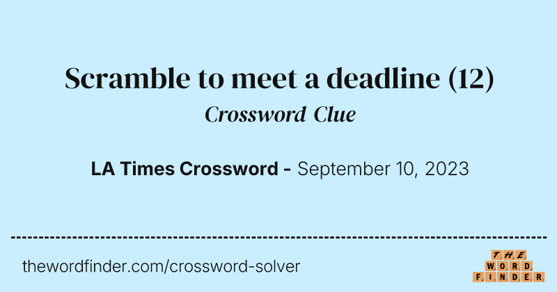 Scramble to meet a deadline crossword clue image