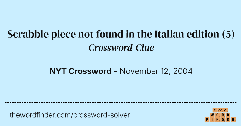Scrabble piece not found in the Italian edition crossword clue image