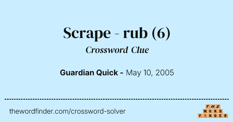 Scrape - rub crossword clue image